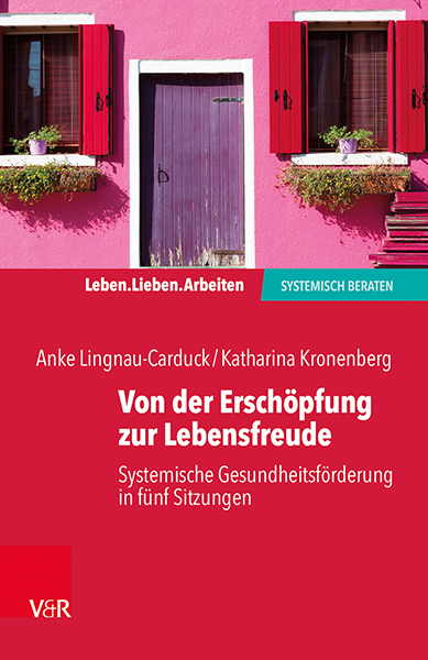 Auf dem Bild ist das Cover des Buches "Von der Erschöpfung zur Lebensfreude. Systemische Gesundheitsförderung in fünf Sitzungen" von Anke Lingnau-Carduck und Katharina Kronenberg zu sehen.
